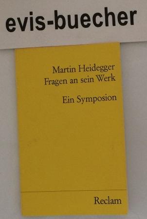 Martin Heidegger: Fragen an sein Werk. Ein Symposion