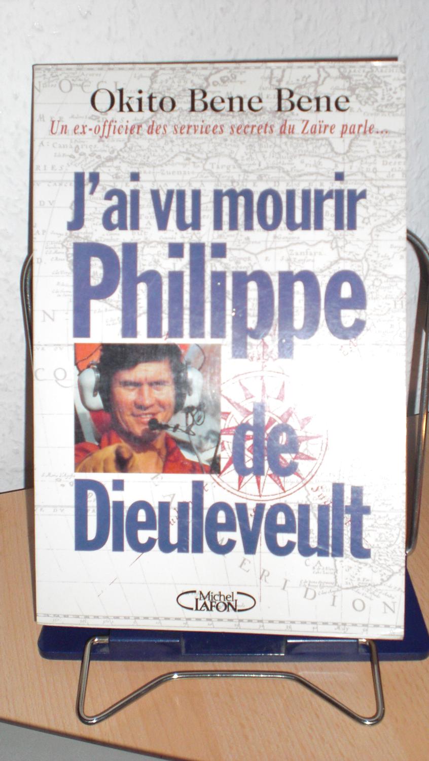 J'ai vu mourir Philippe de Dieuleveult : Un ex-officier des services secrets du Zai?re parle