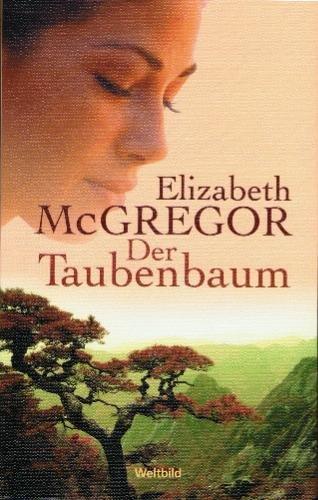 Der Taubenbaum : Roman,Elizabeth McGregor. Aus dem Engl. von Gloria Ernst