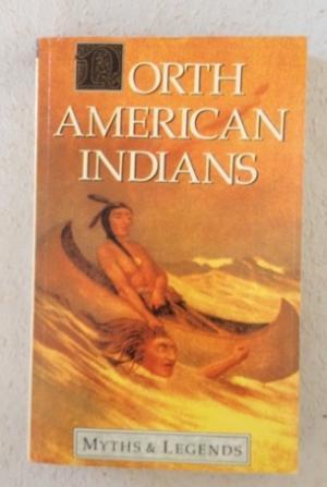 Myths And Legends Of North American Indians (Myths & Legends) [Englisch],