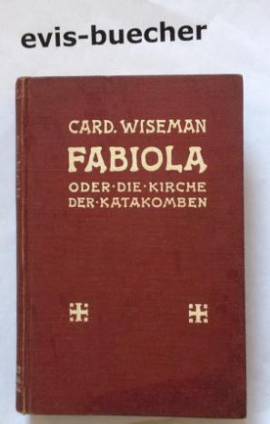 Fabiola oder Die Kirche der Katakomben, 1.Auflage 1908, geb. Ausg. ,mit 60 Textfiguren und 16 Ein...