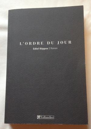 L' ordre du jour,Edlef Köppen ; traduit de l'allemand par François Poncet