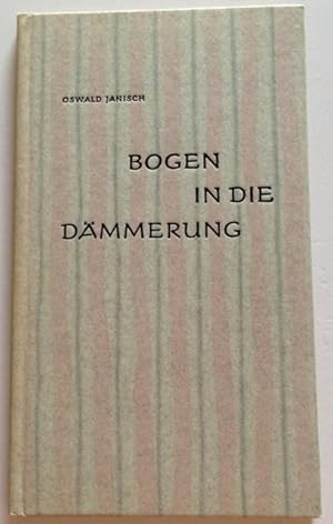 Bogen in die Dämmerung, signiertes Exemplar, 1967, gebundene Ausgabe,Oswald Janisch