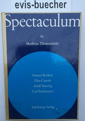Spectaculum 23. Vier moderne Theaterstücke. Samuel Beckett - Elias Canetti - Adolf Muschg - Carl ...
