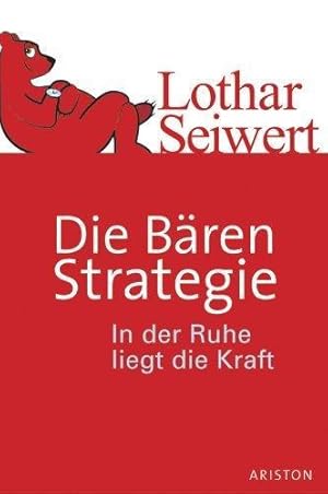 Die Bären-Strategie : in der Ruhe liegt die Kraft,Lothar Seiwert