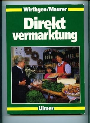 Direktvermarktung : Verarbeitung, Absatz, Rentabilität, Recht ; 47 Tabellen,von Bernd Wirthgen un...