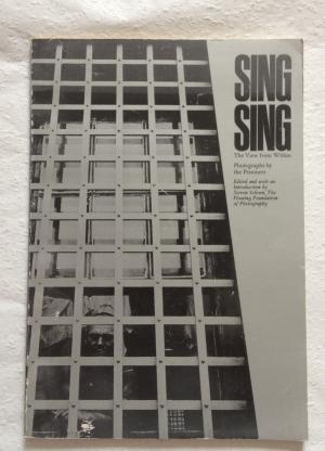 Sing Sing: The View from Within Photographs by the Prinsoners - Schoen, Steven Ed.,