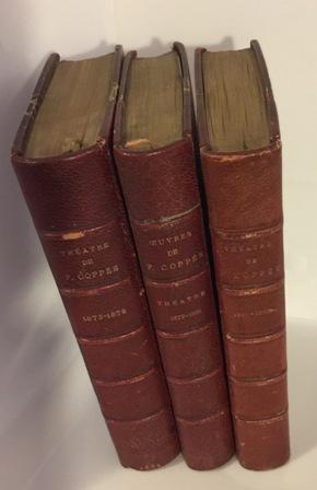 THÉATRE DE FRANCOIS COPPÉE 1873-1878 + THÉATRE DE FRANCOIS COPPÉE 1879-1881 + OEUVRES DE FRANCOIS...