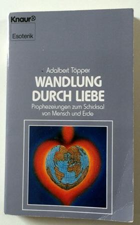 Wandlung durch Liebe / Prophezeiungen zum Schicksal von Mensch und Erde Taschenbuch 1990 Original...