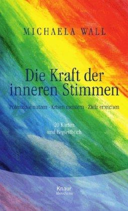 Die Kraft der inneren Stimmen: Potenziale nutzen - Krisen meistern - Ziele erreichen