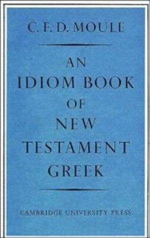 An Idiom Book of New Testament Greek by C. F. D. Moule, Taschenbuch 1968