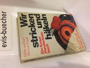 Kurt Wermut Graef: Wir stricken und häkeln - Ein Knaur-Handarbeitsbuch