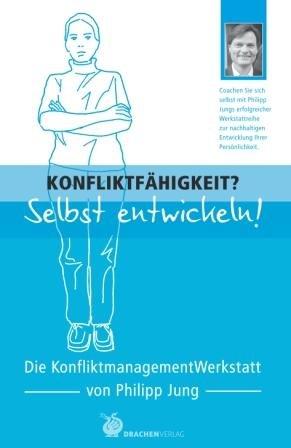 Konfliktfähigkeit?Selbst entwickeln! (Die KonfliktmanagementWerkstatt)