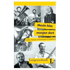 Heute hier, morgen dort. Lieder Chansons und Rockmusik im Deutschunterricht