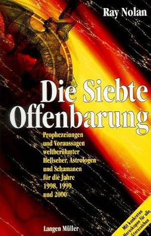 Die siebte Offenbarung: Prophezeiungen und Voraussagen weltberühmter Hellseher, Astrologen und Sc...