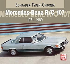 Mercedes-Benz R/C 107: 1971-1989 Eine Dokumentation von Halwart Schrader