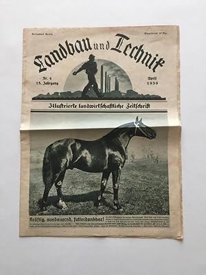 Landbau und Technik April 1939 Nr. 4 (15.Jahrgang) Zeitschrift Illustrierte landwirtschaftliche Z...