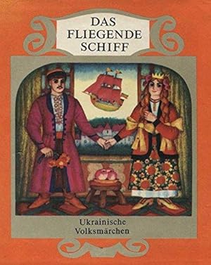 Das fliegende Schiff. Ukrainische Volksmärchen. Auswahl von Wolodymyr Boiko. Aus dem Ukrainischen...