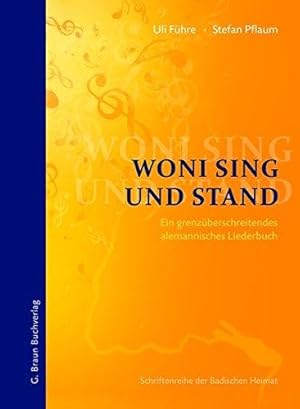 Woni sing un stand : ein grenzüberschreitendes alemannisches Liederbuch. Schriftenreihe des Lande...