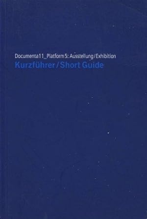 documenta 11 _ plattform 5: ausstellung - exhibition. kurzführer / short guide