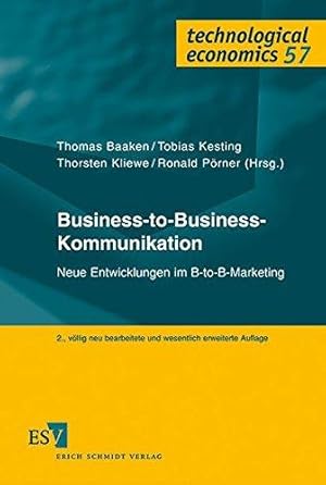 Business-to-Business-Kommunikation: Neue Entwicklungen im B-to-B-Marketing (technological economi...
