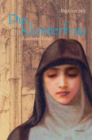 Die Klosterfrau: Historischer Roman