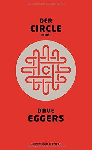 Der Circle : Roman. Dave Eggers. Aus dem Amerikan. von Ulrike Wasel und Klaus Timmermann