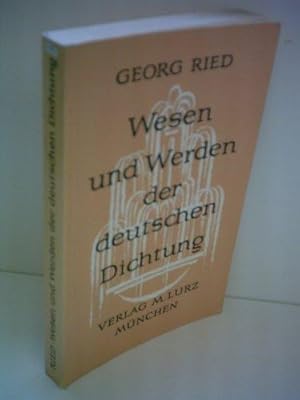 Georg Ried: Wesen und Werden der deutschen Dichtung