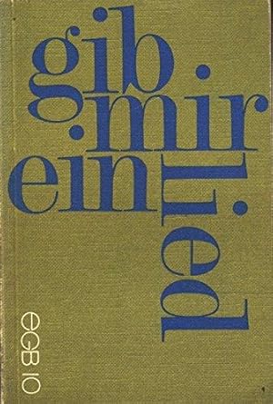 Gib mir ein Lied. Gesänge aus unserer Zeit - Publikation zum Einheitsgesangbuch EGB 10