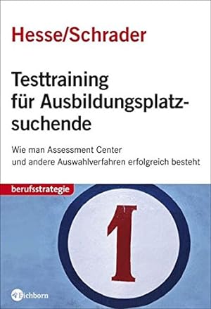 Testtraining für Ausbildungsplatzsuchende: Wie man Assessment Center und andere Auswahlverfahren ...