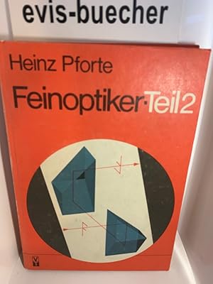 Feinoptiker; Teil: Teil 2., Theoretische Optik für Fein-, Augen- und Brillenoptiker. gebundene Au...