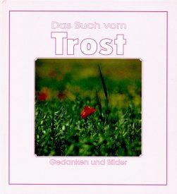 Das Buch vom Trost - Gedanken und Bilder Gebundene Ausgabe