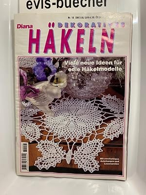 Diana Nr. 18, DEKORATIVES HÄKELN, Viele neue Ideen für edle Häkelmodelle. Broschüre 1997 Das schö...
