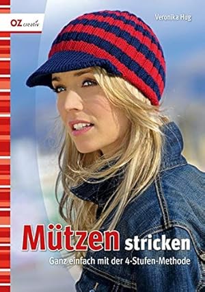 Mützen stricken: Ganz einfach mit der 4-Stufen-Methode, Broschiert 2010