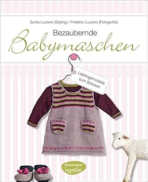 Bezaubernde Babymaschen: Lieblingsmodelle zum Stricken, Broschiert