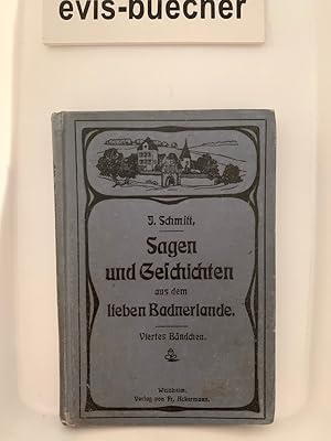 Sagen und Geschichten aus dem lieben Badnerlande, 4. Bändchen, mit vier Kunstblättern, Gebundene ...