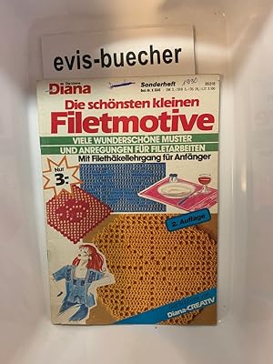 Diana: -die schönsten kleinen Filetmotive, K 0345, Sonderheft 1990 Viele wunderschöne Muster und ...