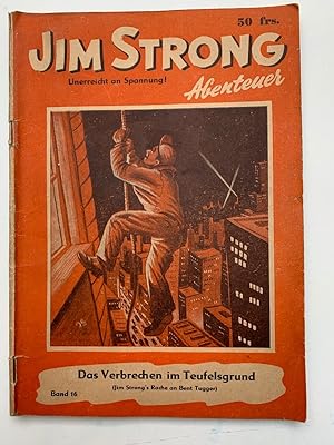 JIM STRONG BAND 16 DAS VERBRECHEN IM TEUFELSGRUND, Romanheft/Broschur 1951 Unerreicht an Spannung