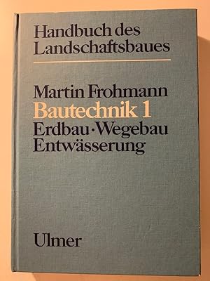 Handbuch des Landschaftsbaues: Bautechnik 1: Erdbau, Wegebau, Entwässerung. Gebundene Ausgabe 198...