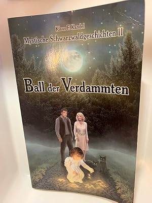 Ball der Verdammten : Mystische Schwarzwaldgeschichten II.