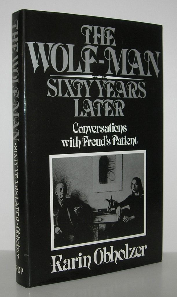 WOLF MAN - SIXTY YEARS LATER Conversations with Freud's Patient - Obholzer, Karin & M. Shaw