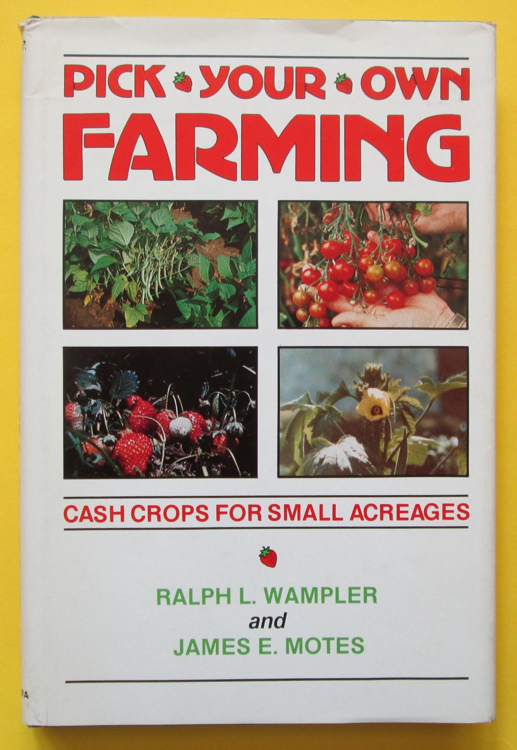 Pick-Your-Own Farming: Cash Crops for Small Acreages