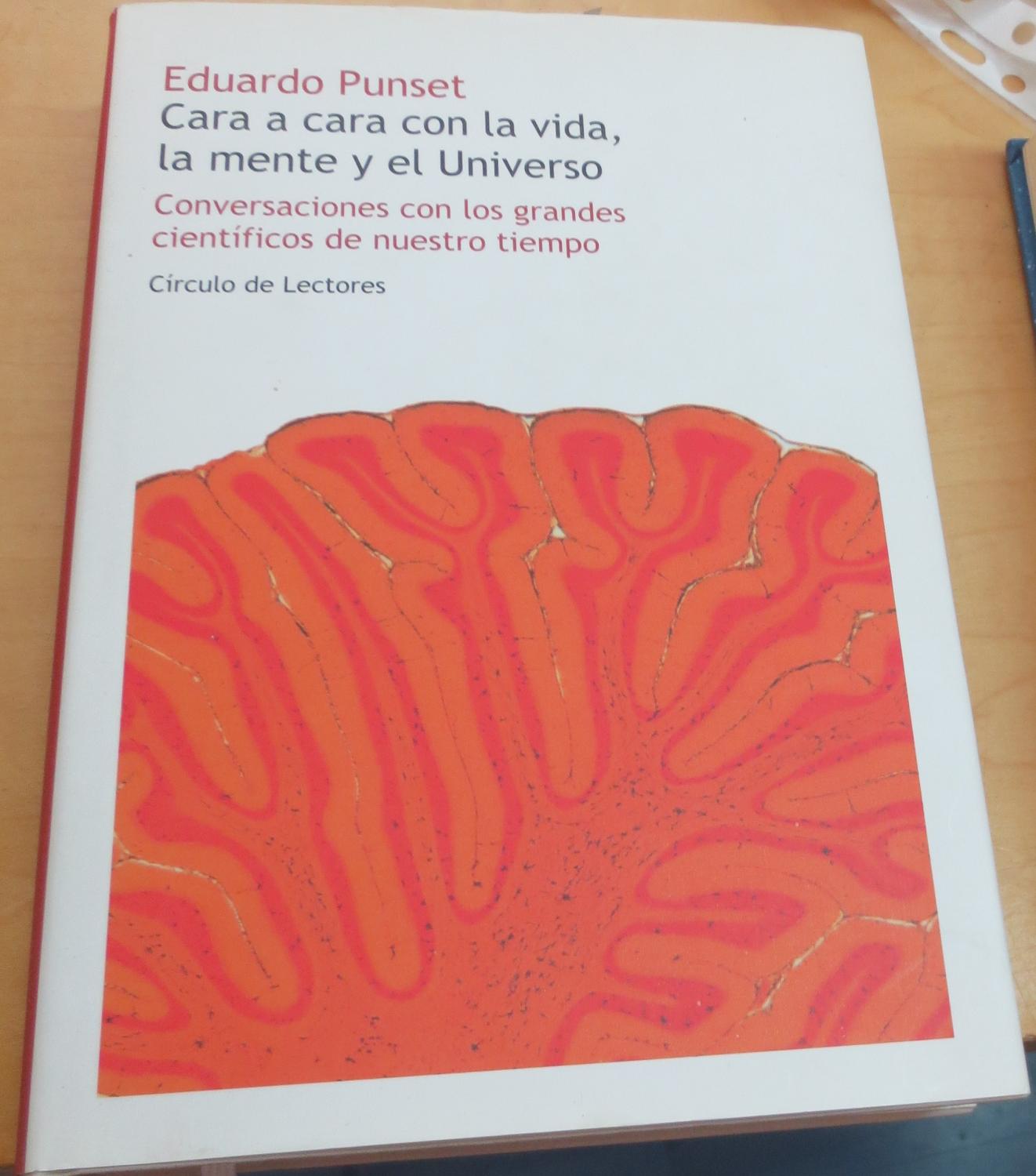 Cara A Cara Con La Vida, La Mente Y El Universo. Conversaciones Con Los Grandes Científicos De Nuestro Tiempo