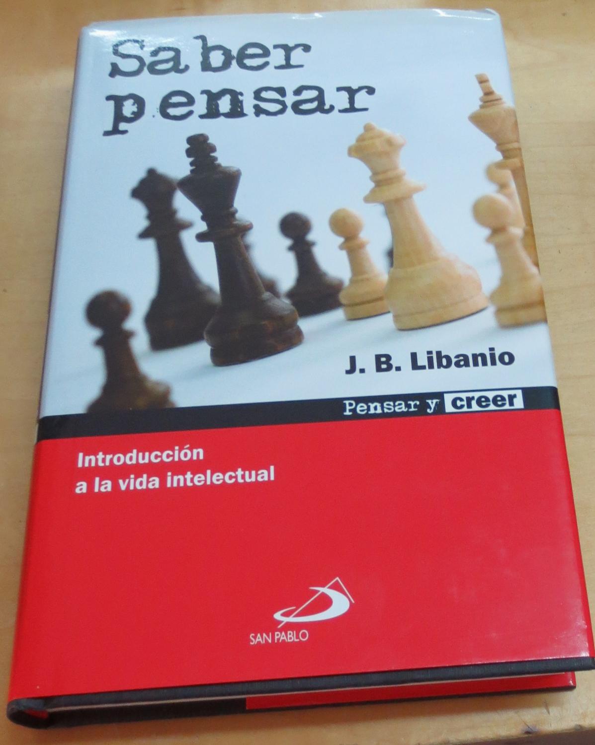 Saber pensar. Introducción a la vida intelectual. Traducción José Francisco Domínguez García - BATISTA LIBANIO, JOAO