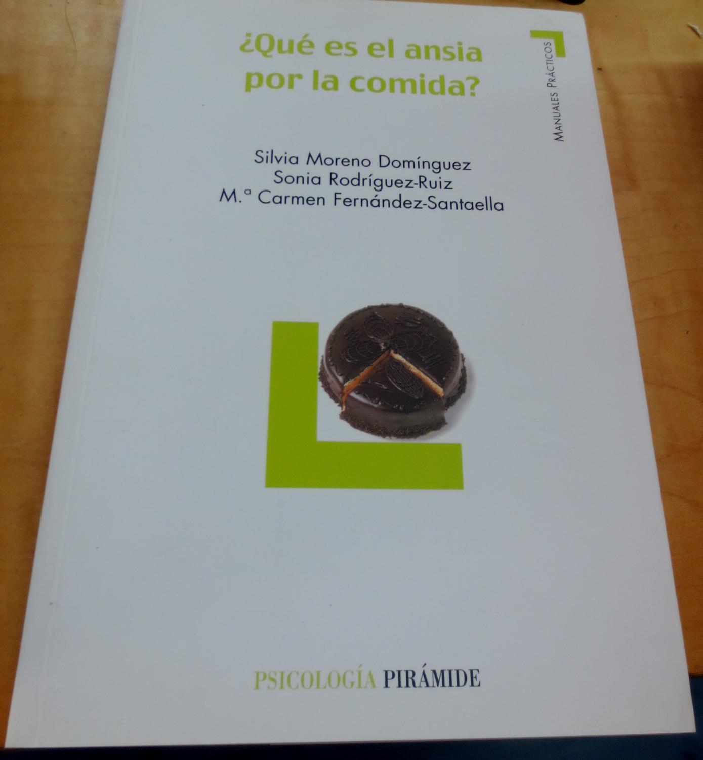 Qué es el ansia por la comida? - MORENO DOMÍNGUEZ, SILVIA/RODRÍGUEZ-RUIZ, SONIA/FERNÁNDEZ-SANTAELLA, Mª CARMEN