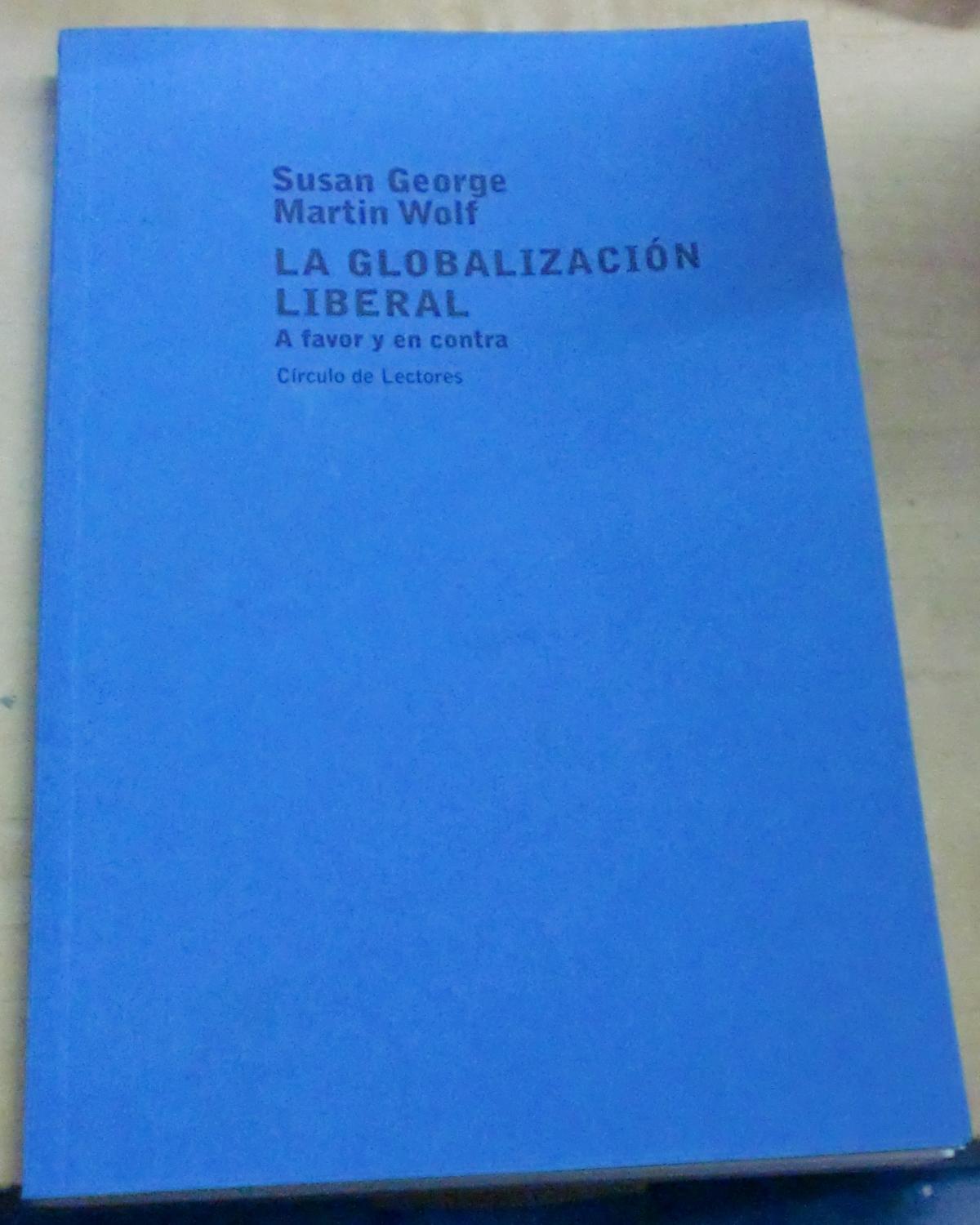 La globalización liberal. A favor y en contra. Traducción de Jaime Zulaika. Prólogo de Sami Naïr - GEORGE, SUSAN/WOLF, MARTIN