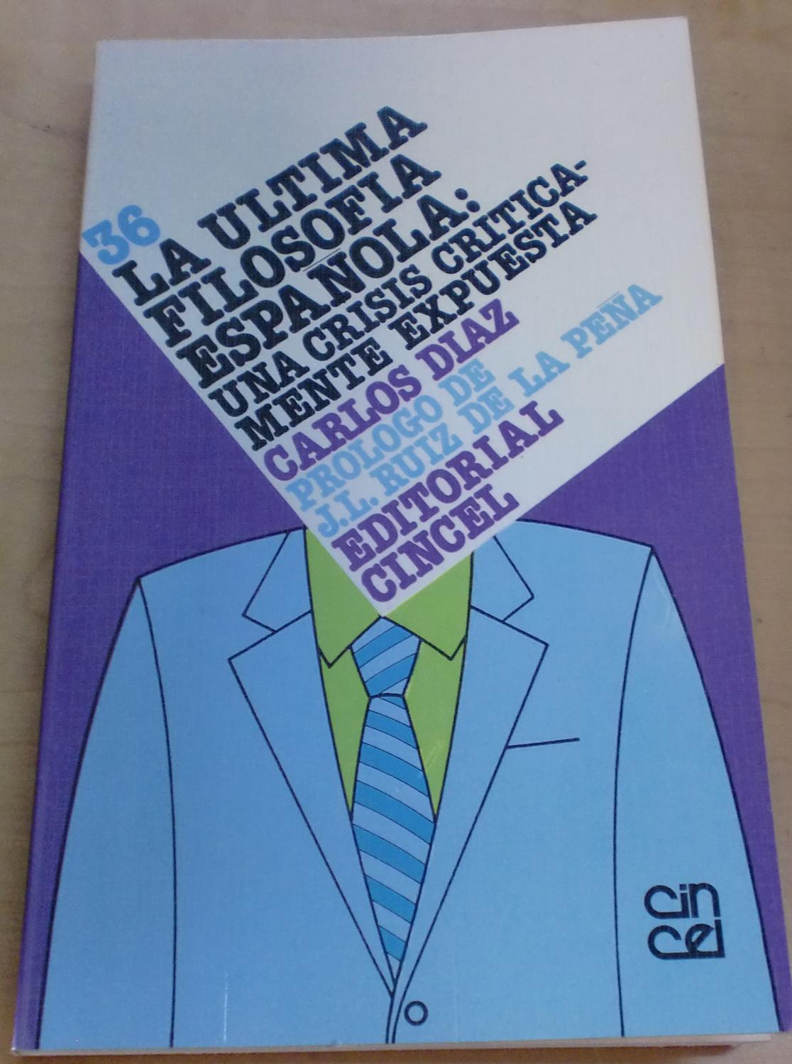 La última filosofía española: una crisis críticamente expuesta. Prólogo de Juan Luis Ruiz de la Peña - DÍAZ HERNÁNDEZ, CARLOS