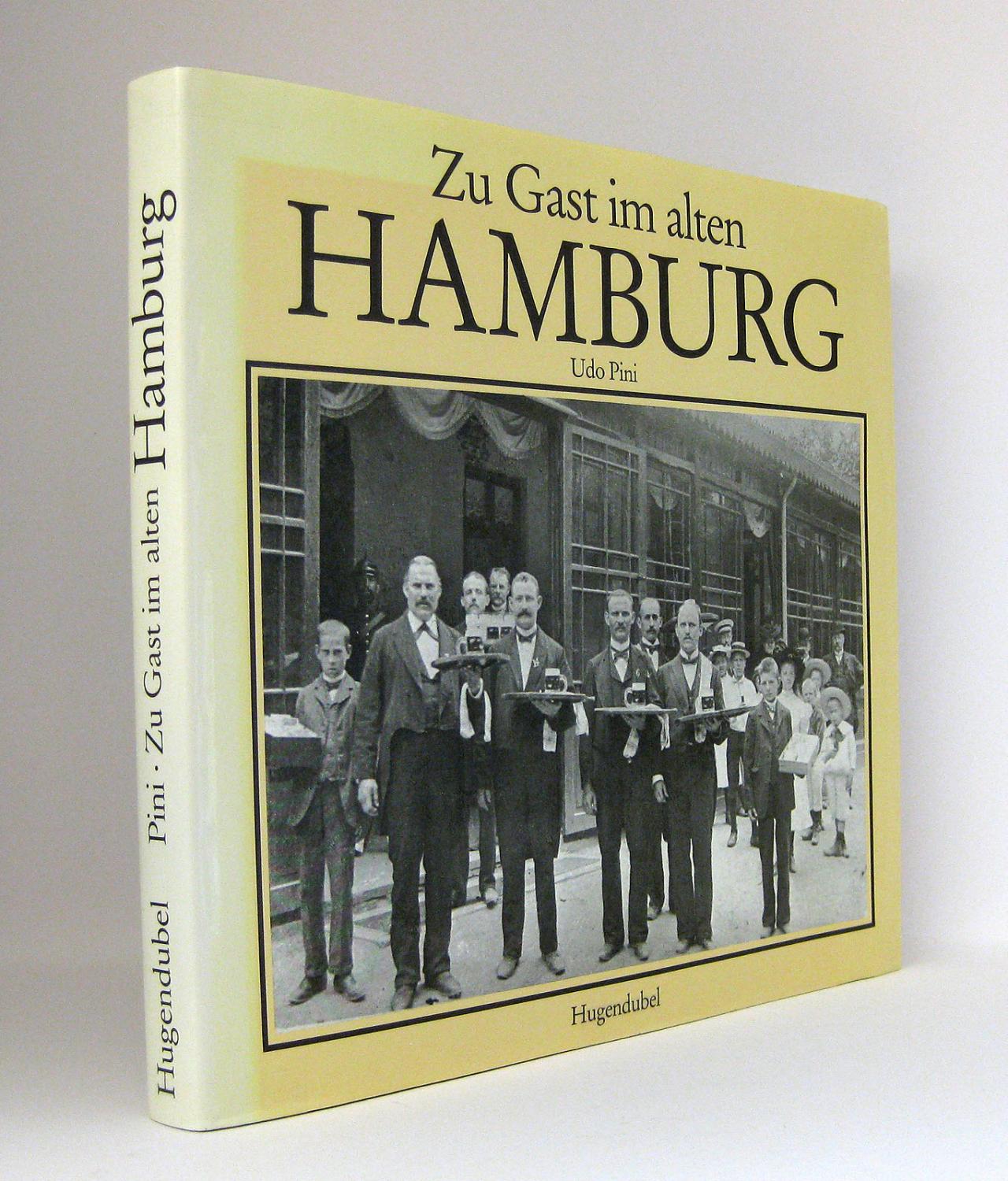 Zu Gast im alten Hamburg. Erinnerungen an Hotels, Gaststätten, Ausflugslokale, Ballhäuser, Kneipen, Cafés und Varietés.