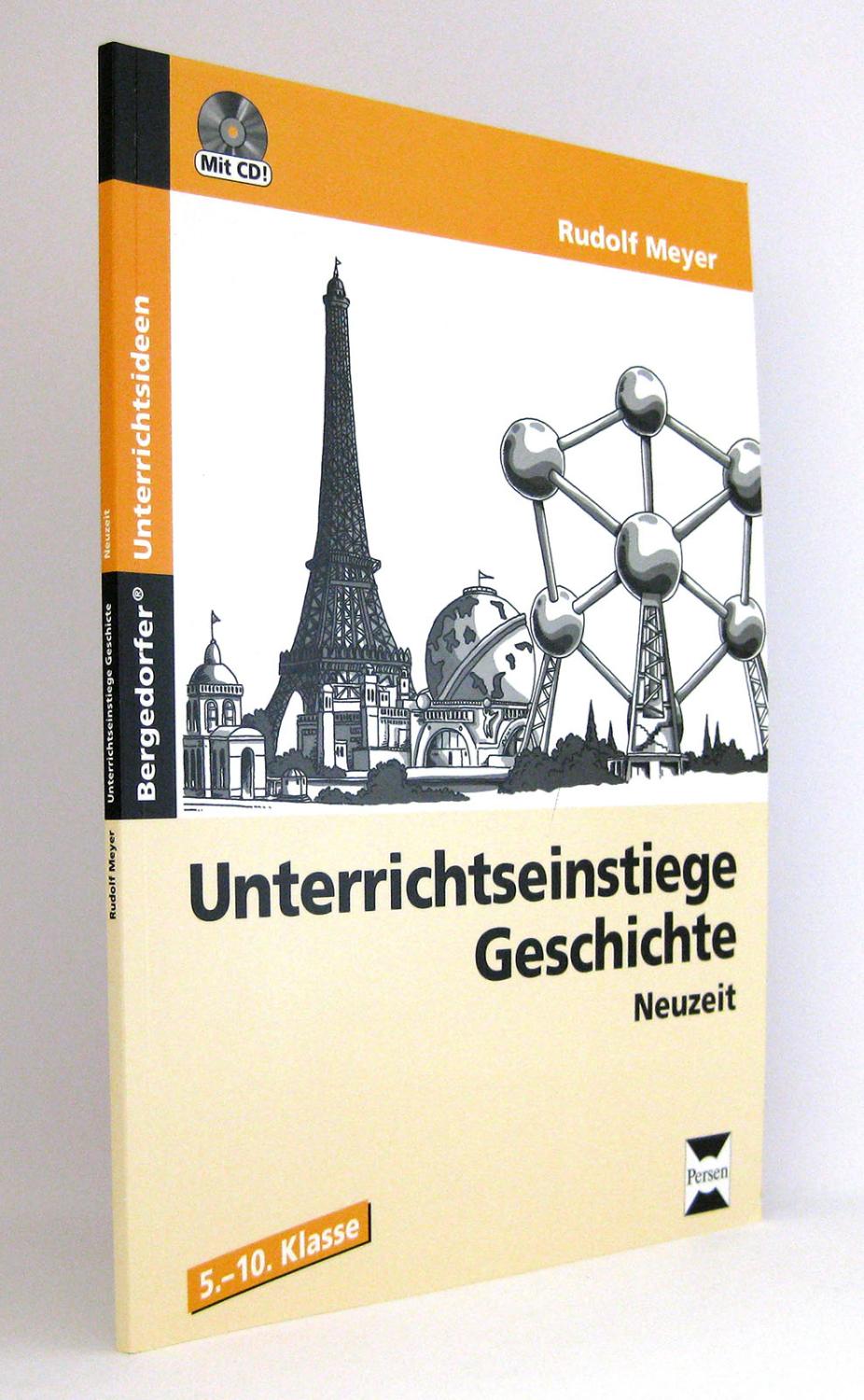 Unterrichtseinstiege Geschichte: Neuzeit (5.-10. Klasse) : Mit CD! (Reihe: Bergedorfer Unterrichtsideen) - Meyer, Rudolf