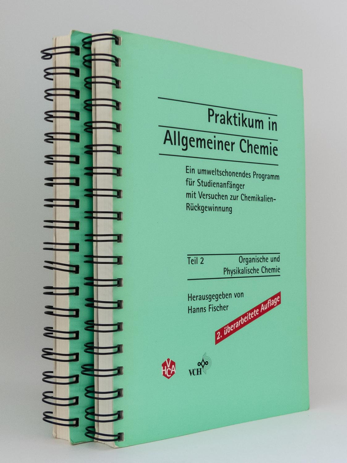 Praktikum in Allgemeiner Chemie, Teil 1 und 2 (beide Bände) : Ein umweltschonendes Programm für Studienanfänger mit Versuchen zur Chemikalien-Rückgewinnung - Fischer, Hanns [Hg.]